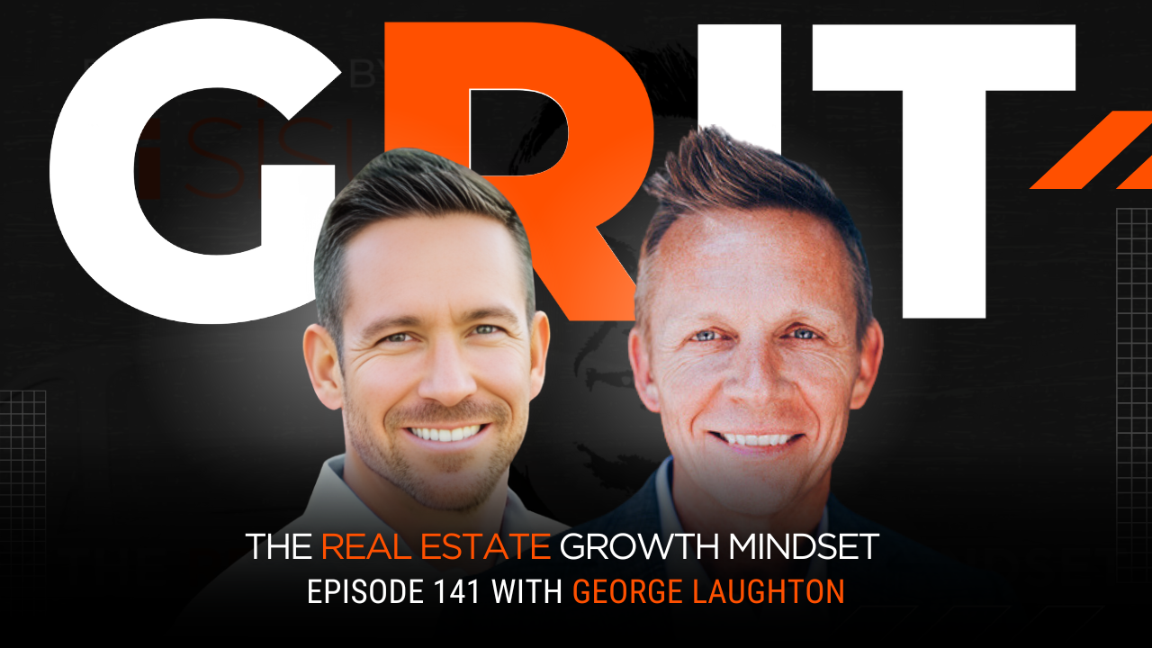 Episode 141: Building a Billion-Dollar Real Estate Team with George Laughton